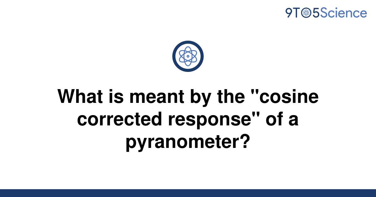 solved-what-is-meant-by-the-cosine-corrected-9to5science