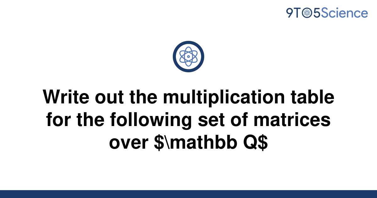 solved-write-out-the-multiplication-table-for-the-9to5science