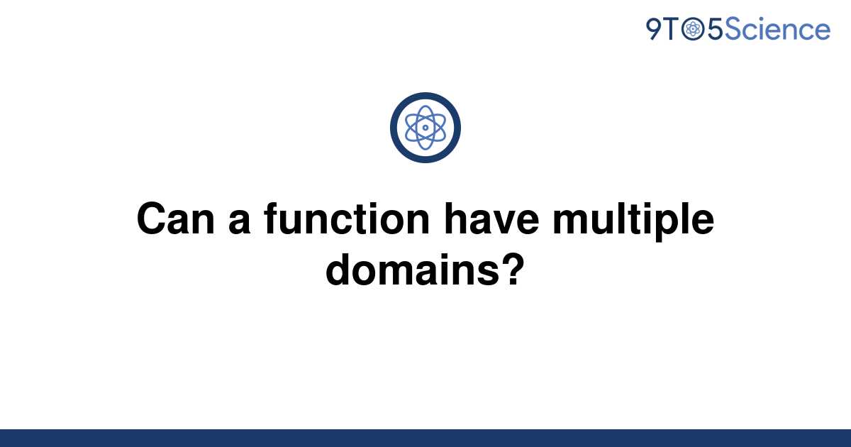 solved-can-a-function-have-multiple-domains-9to5science