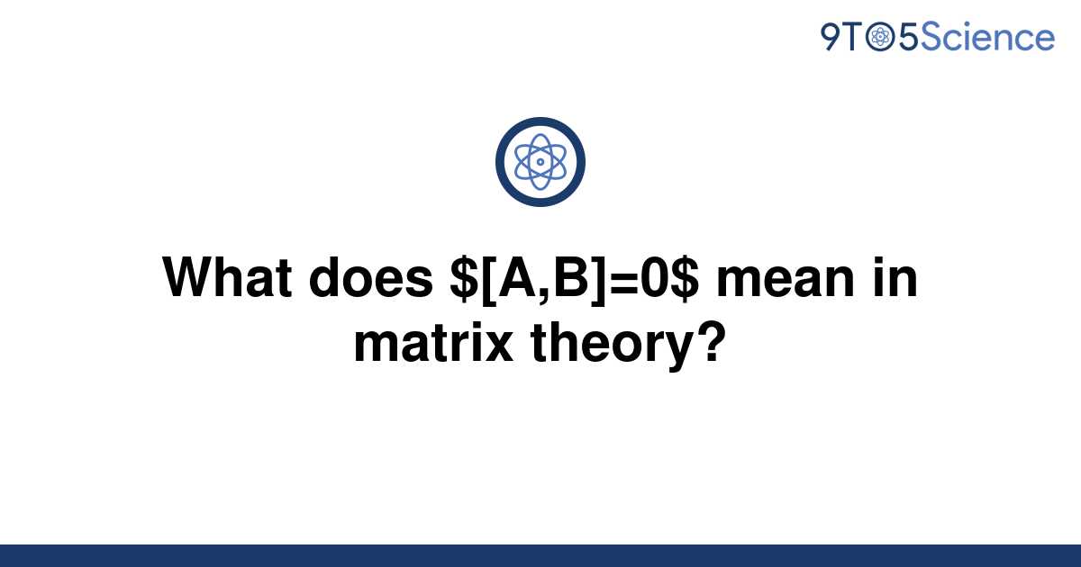 solved-what-does-a-b-0-mean-in-matrix-theory-9to5science