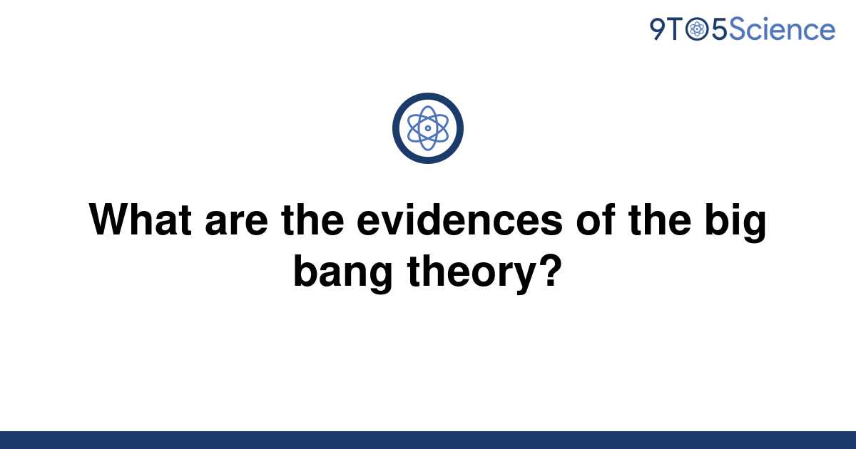 solved-what-are-the-evidences-of-the-big-bang-theory-9to5science