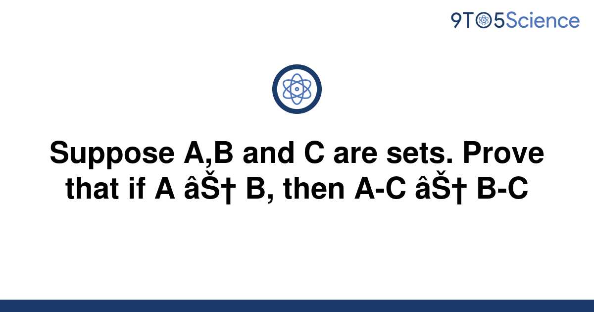 [Solved] Suppose A,B and C are sets. Prove that if A ⊆ | 9to5Science