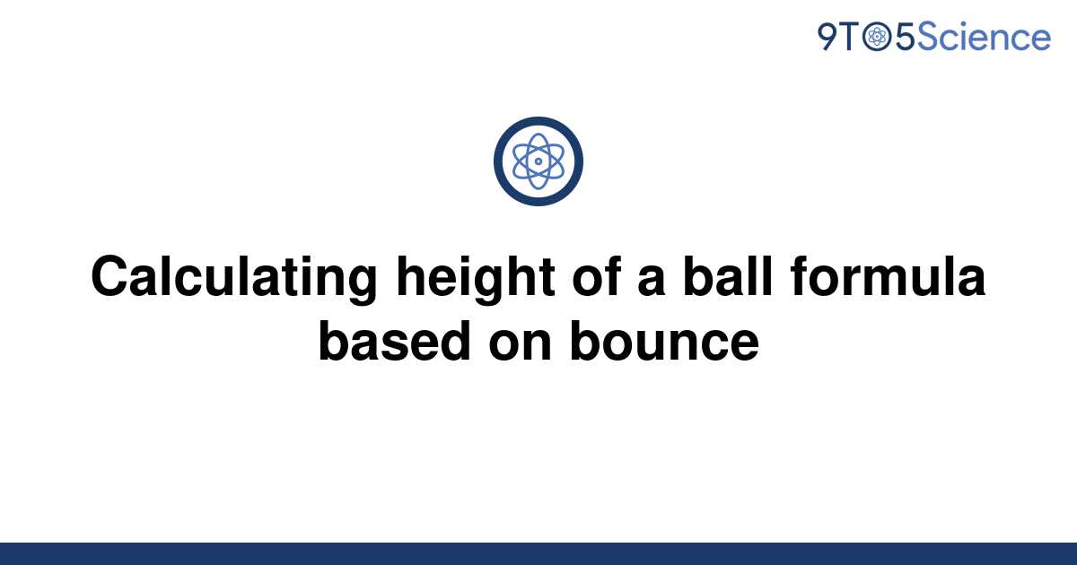 solved-calculating-height-of-a-ball-formula-based-on-9to5science