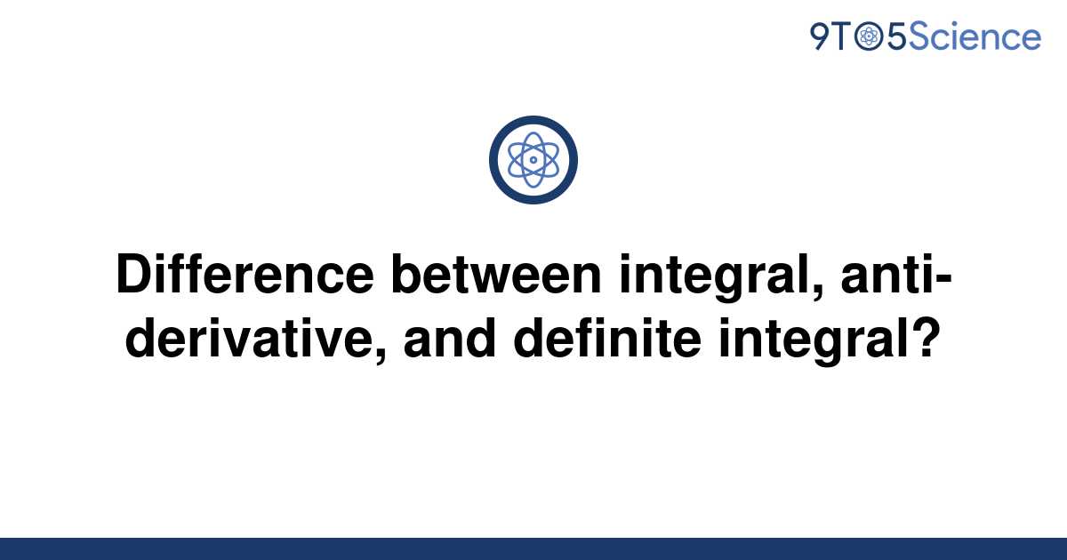 solved-difference-between-integral-anti-derivative-9to5science