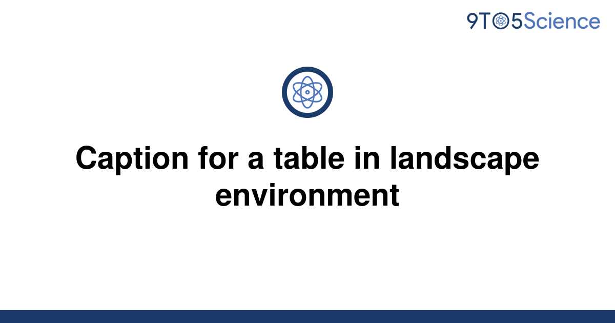 solved-caption-for-a-table-in-landscape-environment-9to5science