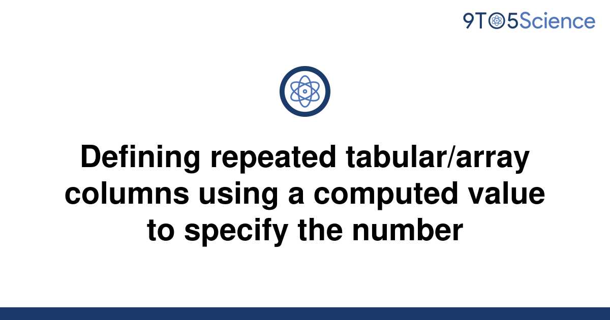 solved-defining-repeated-tabular-array-columns-using-a-9to5science