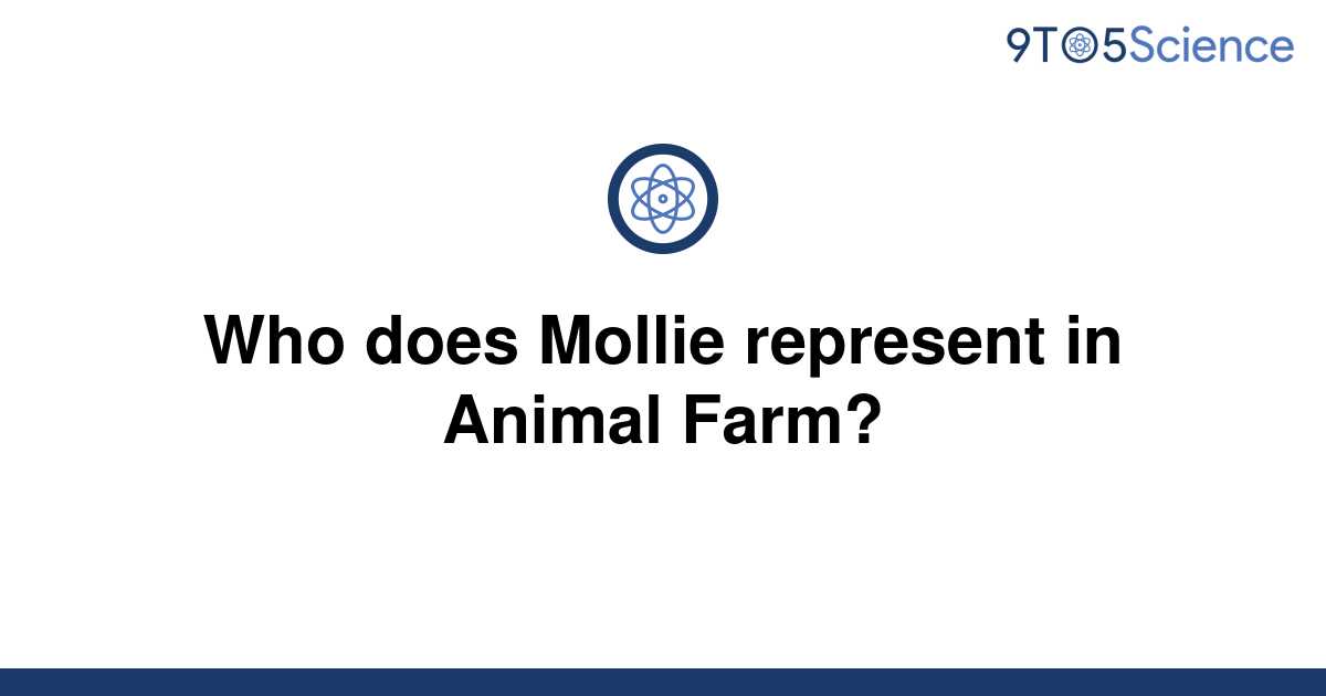 What Does Mollie Represent In Animal Farm Quizlet