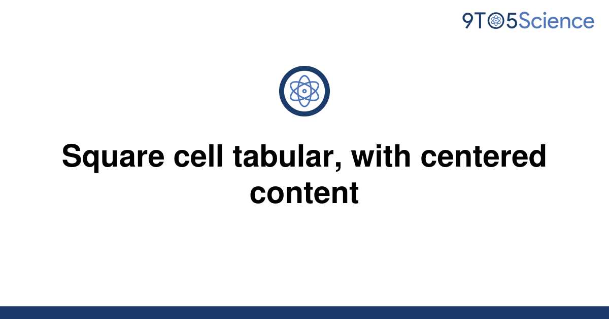 solved-square-cell-tabular-with-centered-content-9to5science