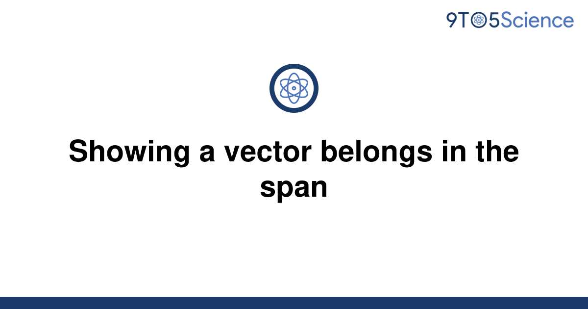 Solved Showing A Vector Belongs In The Span 9to5science