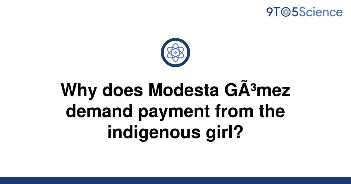 solved-why-does-modesta-g-mez-demand-payment-from-the-9to5science