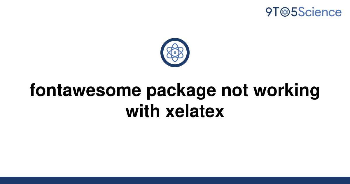 solved-fontawesome-package-not-working-with-xelatex-9to5science