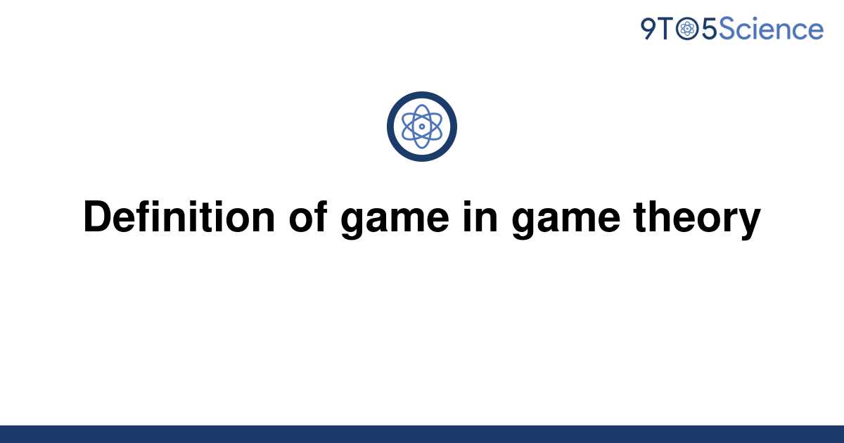 solved-definition-of-game-in-game-theory-9to5science