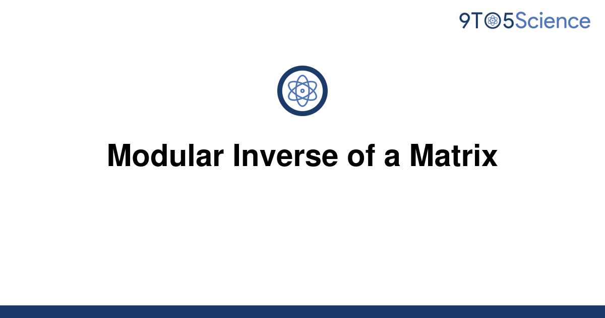 solved-modular-inverse-of-a-matrix-9to5science