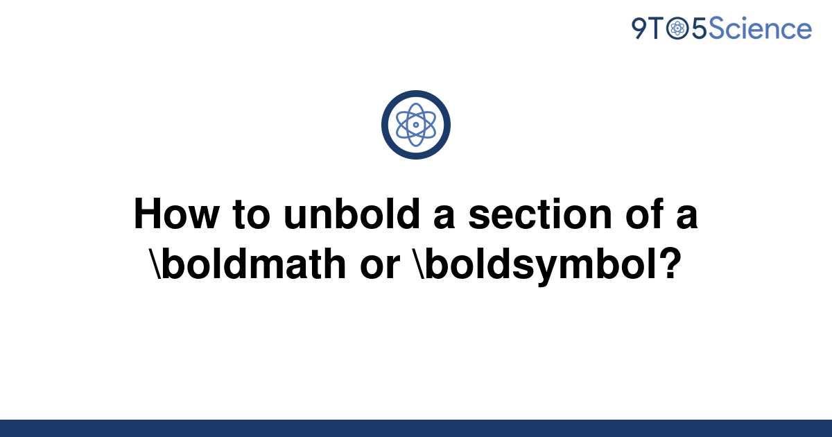 solved-how-to-unbold-a-section-of-a-boldmath-or-9to5science