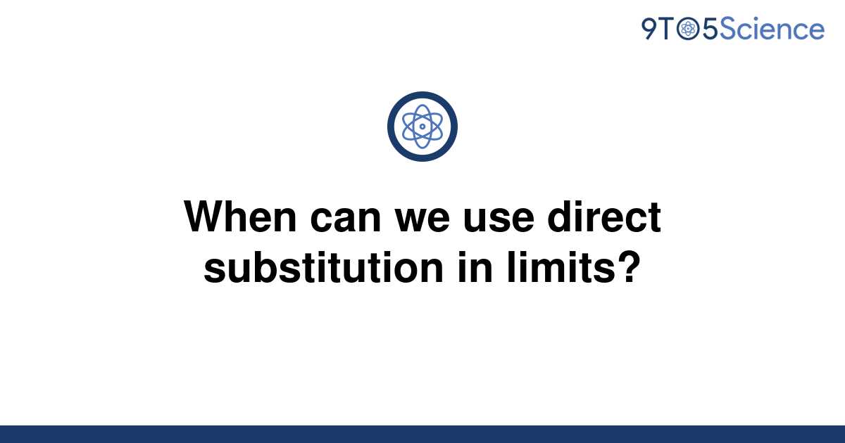 solved-when-can-we-use-direct-substitution-in-limits-9to5science