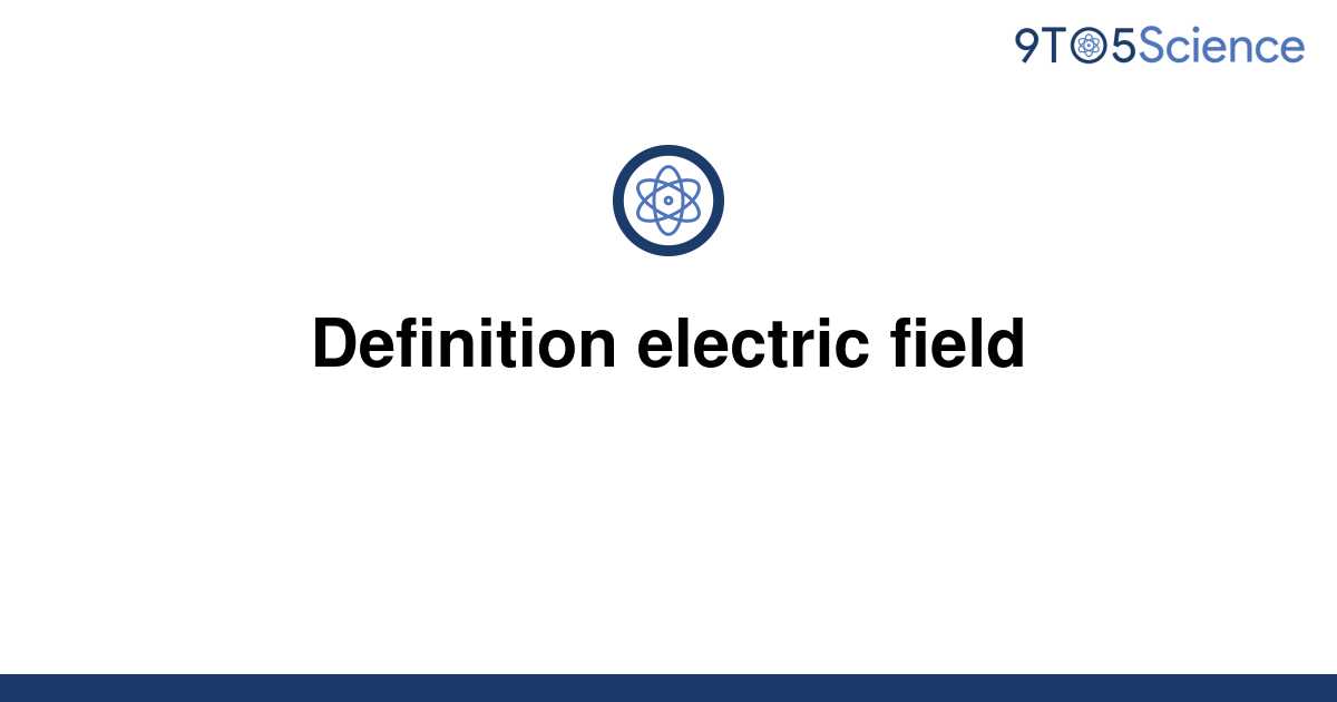 solved-definition-electric-field-9to5science