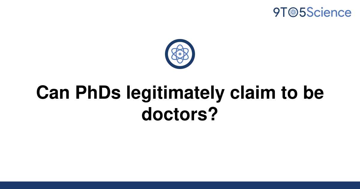 [solved] Can Phds Legitimately Claim To Be Doctors 9to5science