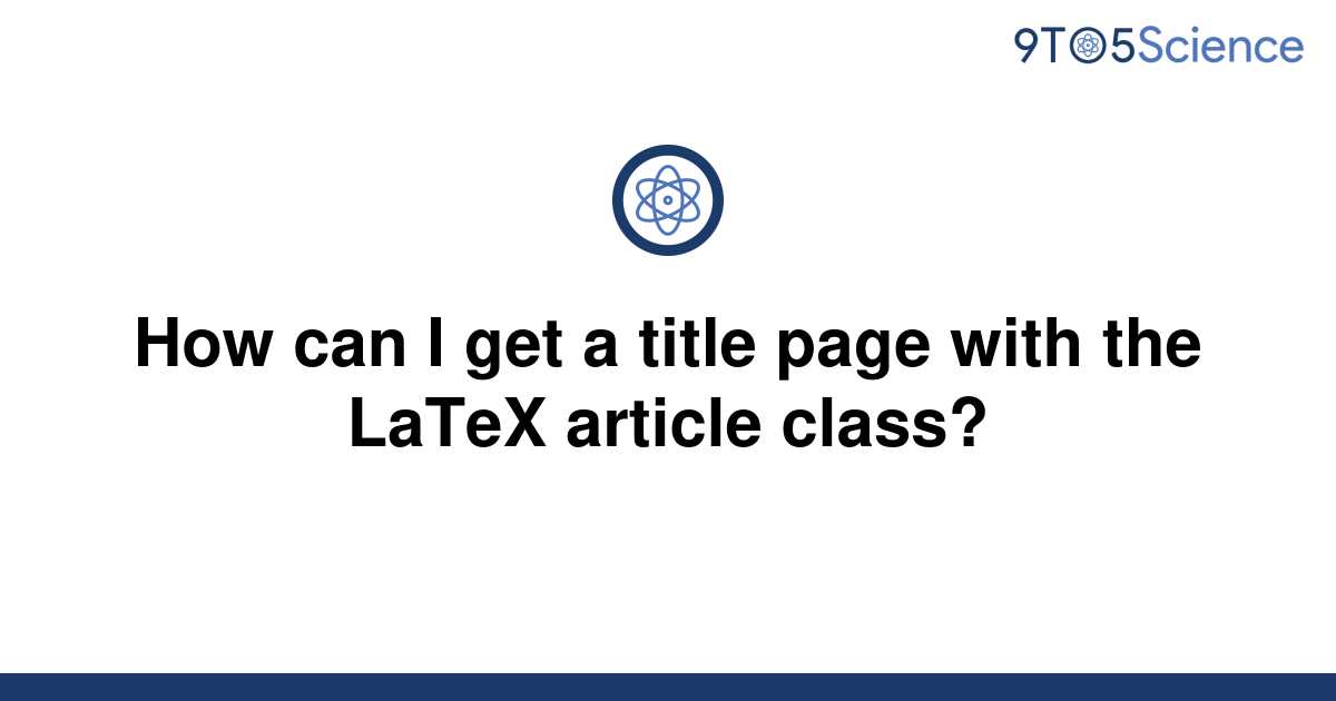 solved-how-can-i-get-a-title-page-with-the-latex-9to5science