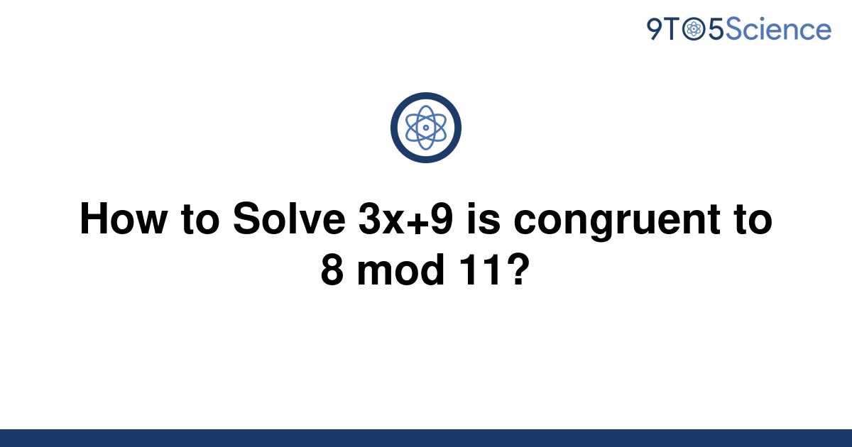 solved-how-to-solve-3x-9-is-congruent-to-8-mod-11-9to5science