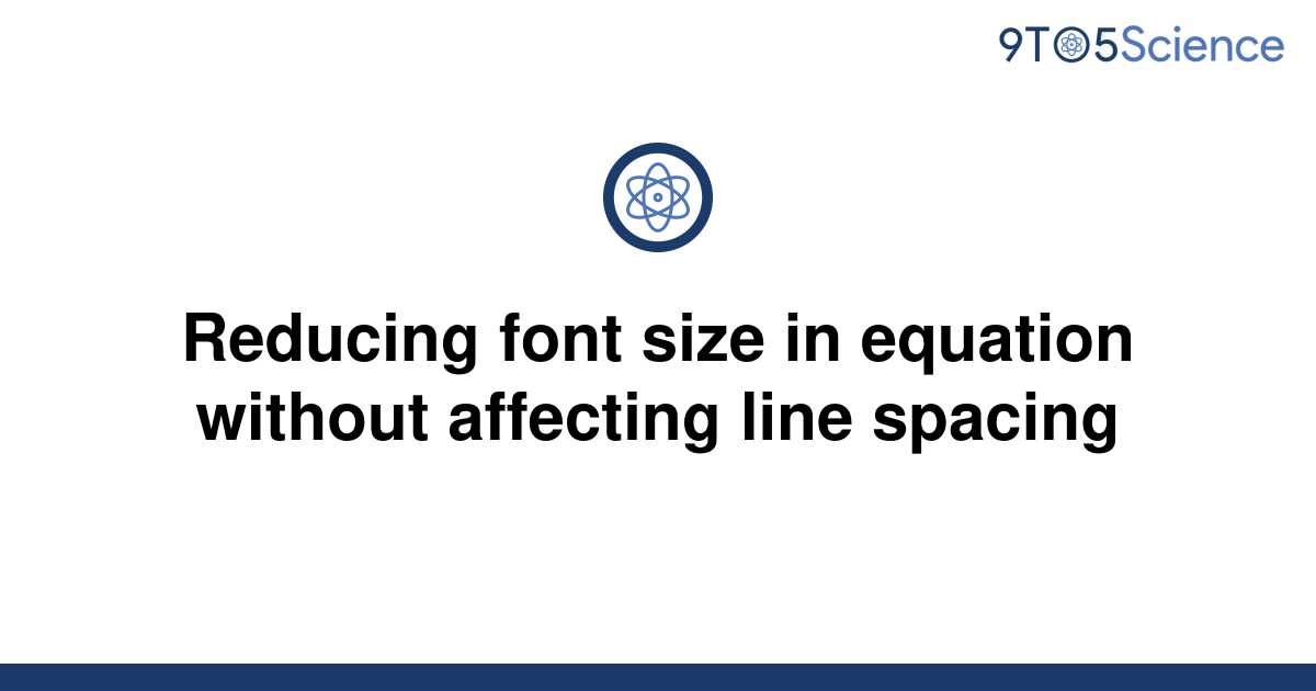 solved-reducing-font-size-in-equation-without-9to5science