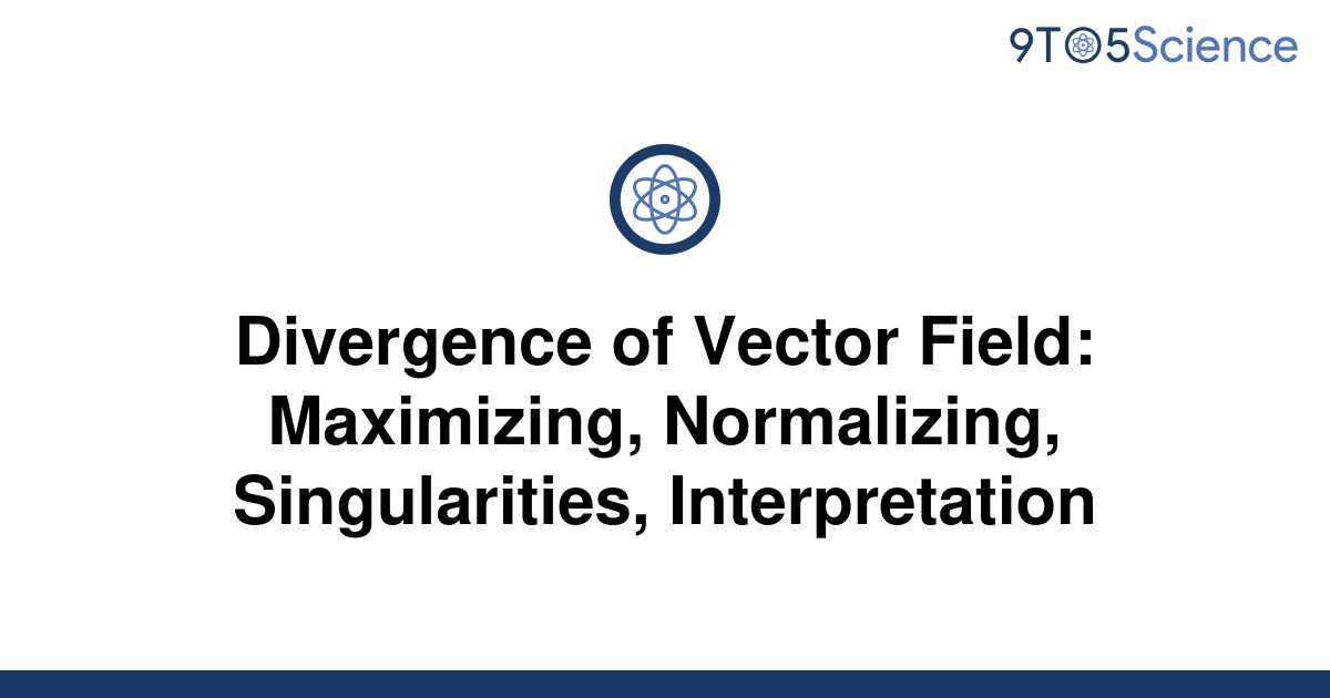 Solved Divergence Of Vector Field Maximizing 9to5science 4112