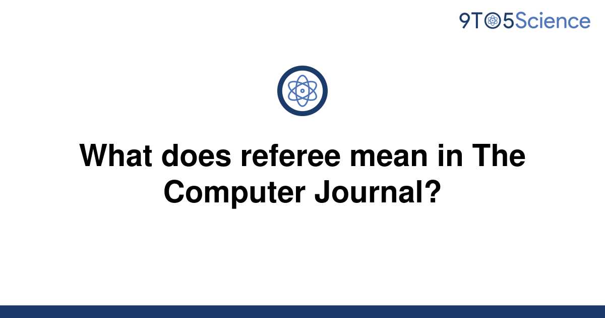 solved-what-does-referee-mean-in-the-computer-journal-9to5science