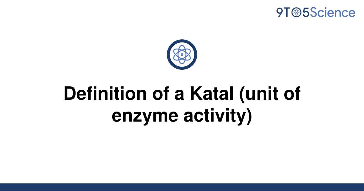 solved-definition-of-a-katal-unit-of-enzyme-activity-9to5science