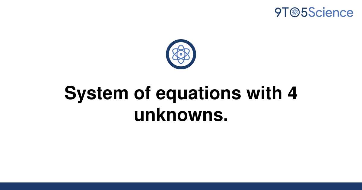 solved-system-of-equations-with-4-unknowns-9to5science