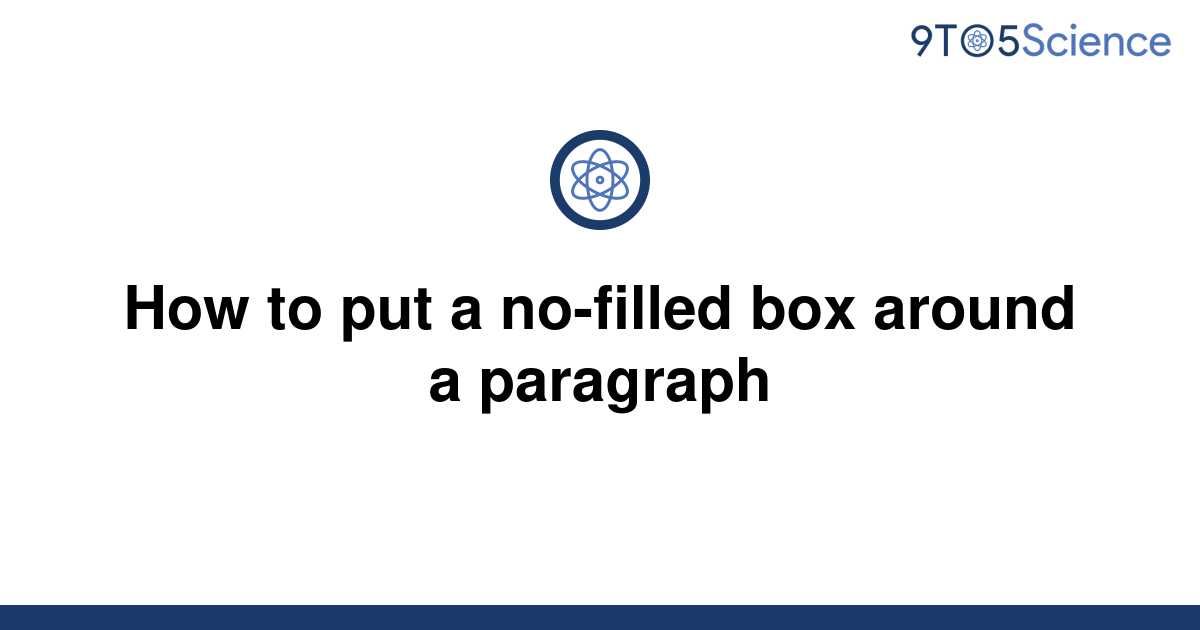 solved-how-to-put-a-no-filled-box-around-a-paragraph-9to5science