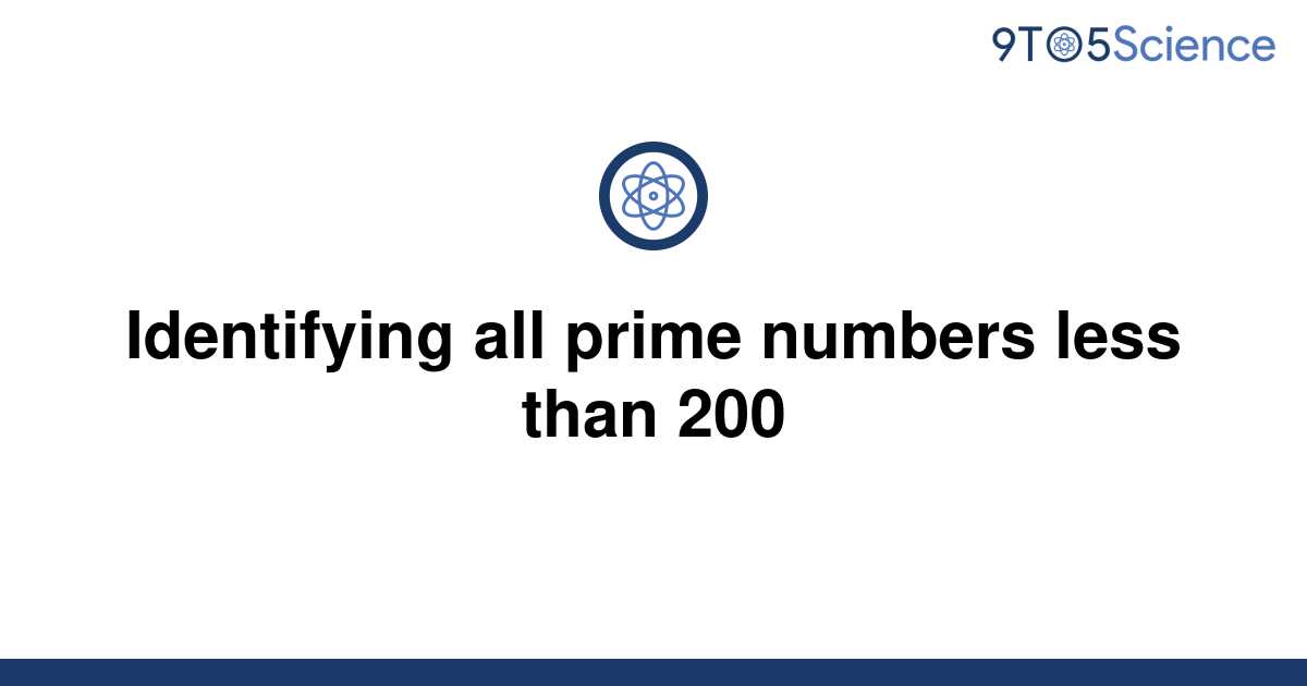 solved-identifying-all-prime-numbers-less-than-200-9to5science