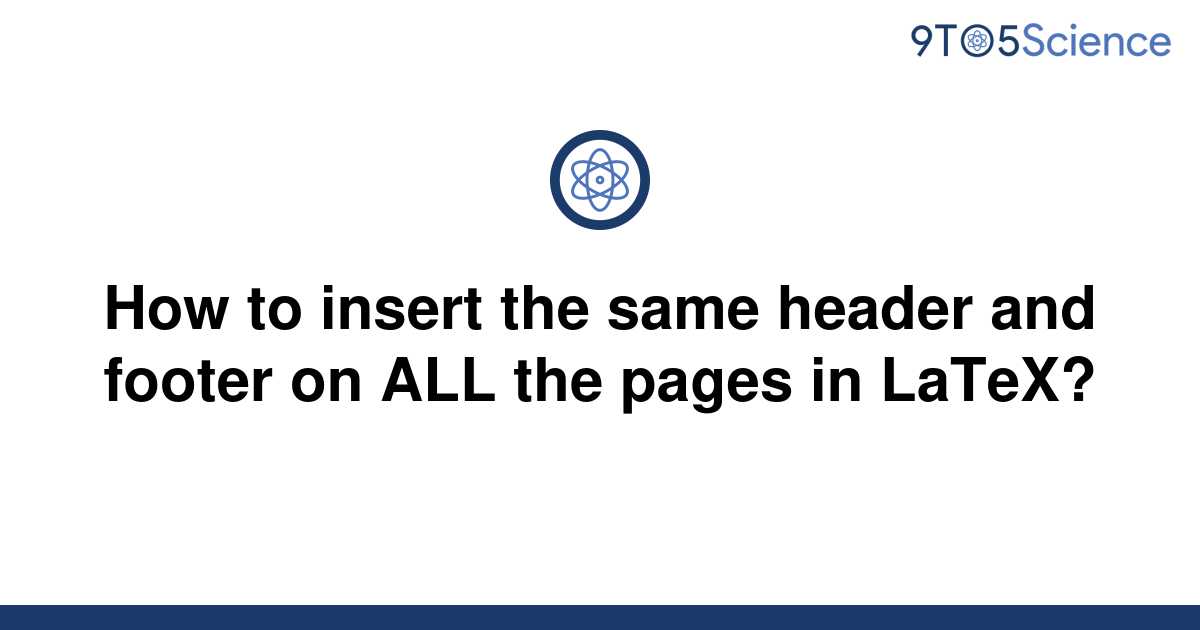 solved-how-to-insert-the-same-header-and-footer-on-all-9to5science