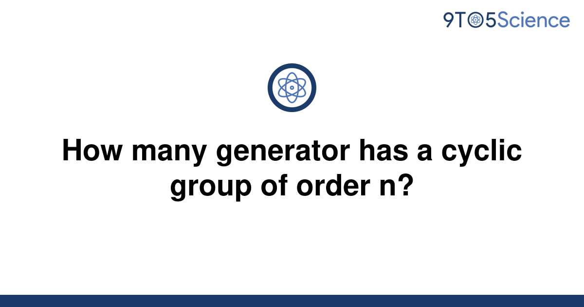 solved-how-many-generator-has-a-cyclic-group-of-order-9to5science