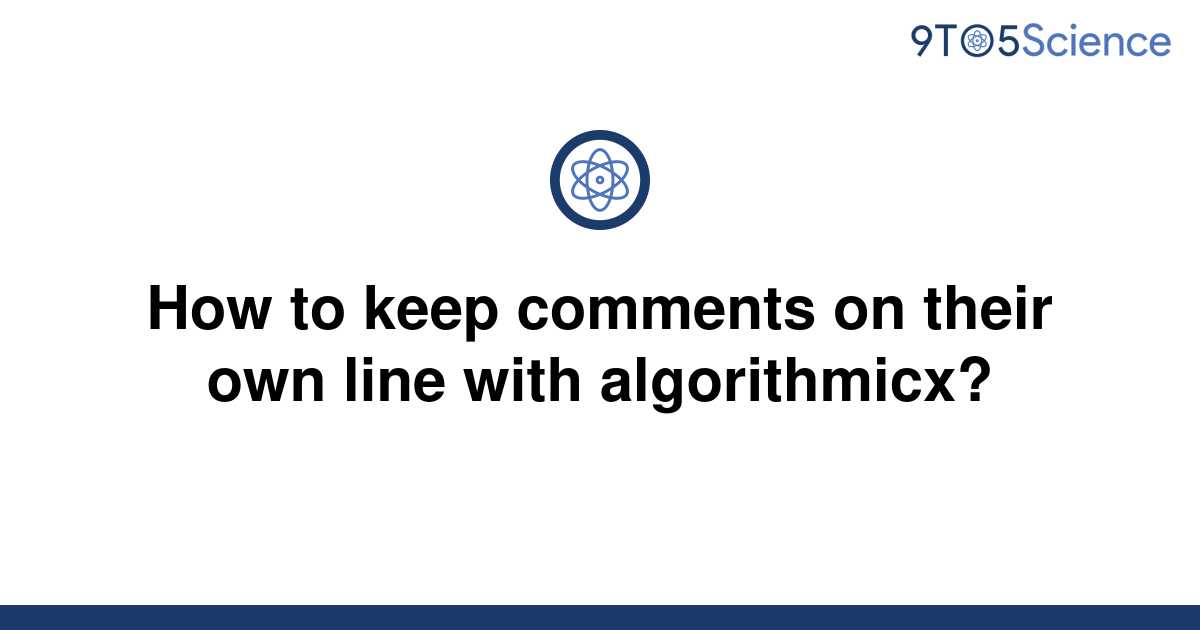 solved-how-to-keep-comments-on-their-own-line-with-9to5science