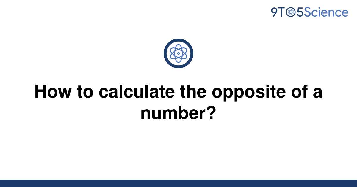 solved-how-to-calculate-the-opposite-of-a-number-9to5science