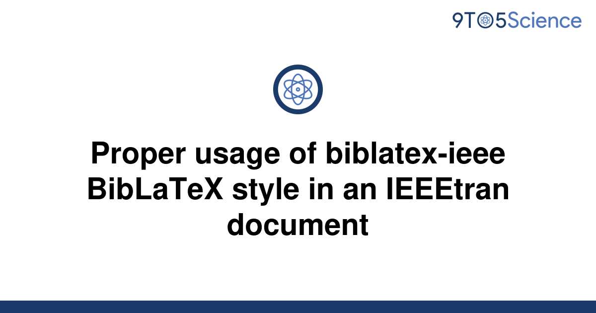 [Solved] Proper usage of biblatexieee BibLaTeX style in 9to5Science