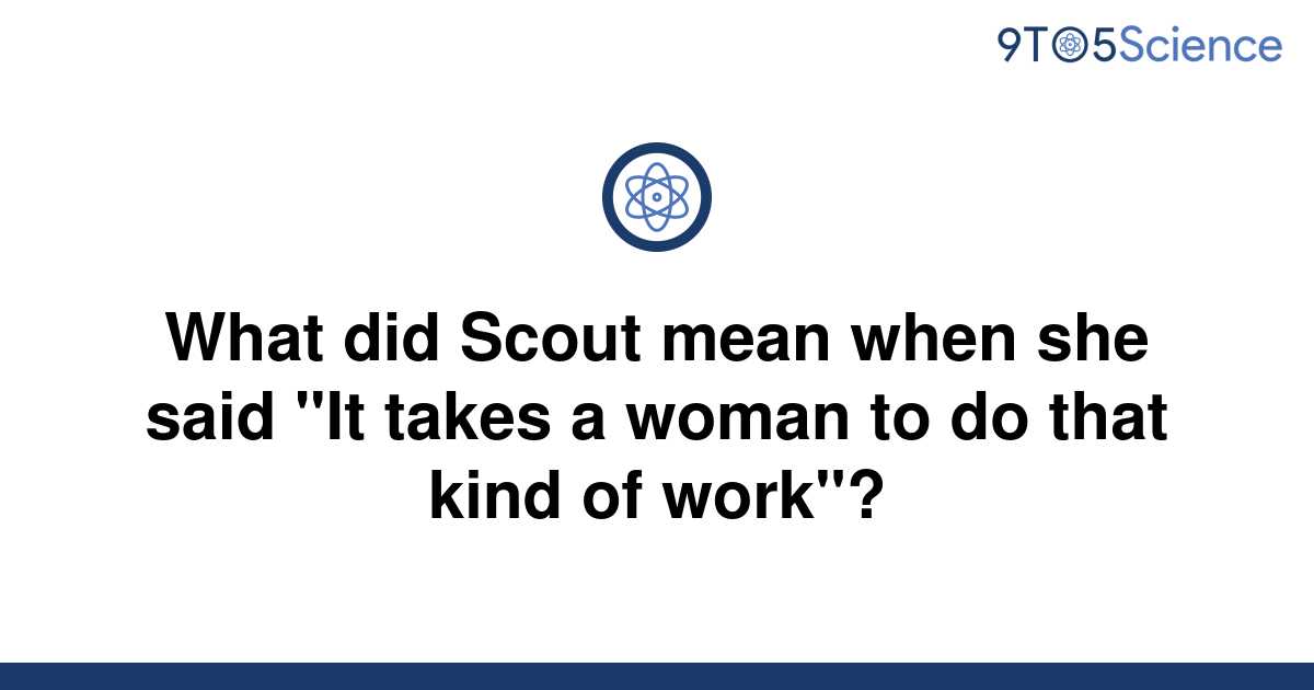 solved-what-did-scout-mean-when-she-said-it-takes-a-9to5science