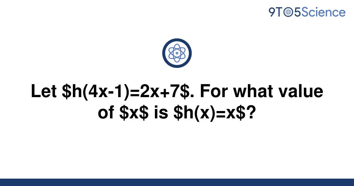 solved-let-h-4x-1-2x-7-for-what-value-of-x-is-9to5science