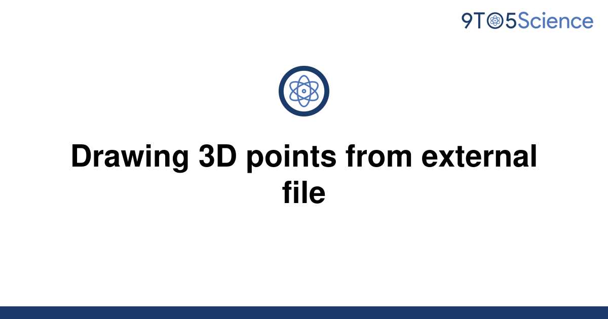 solved-drawing-3d-points-from-external-file-9to5science