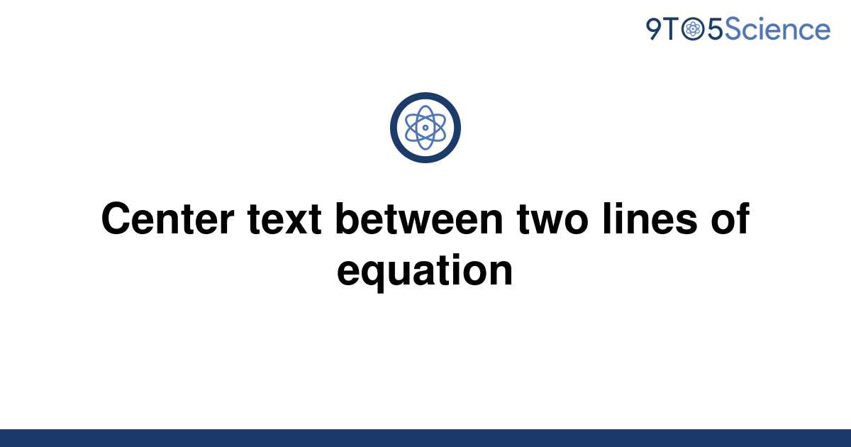 solved-center-text-between-two-lines-of-equation-9to5science