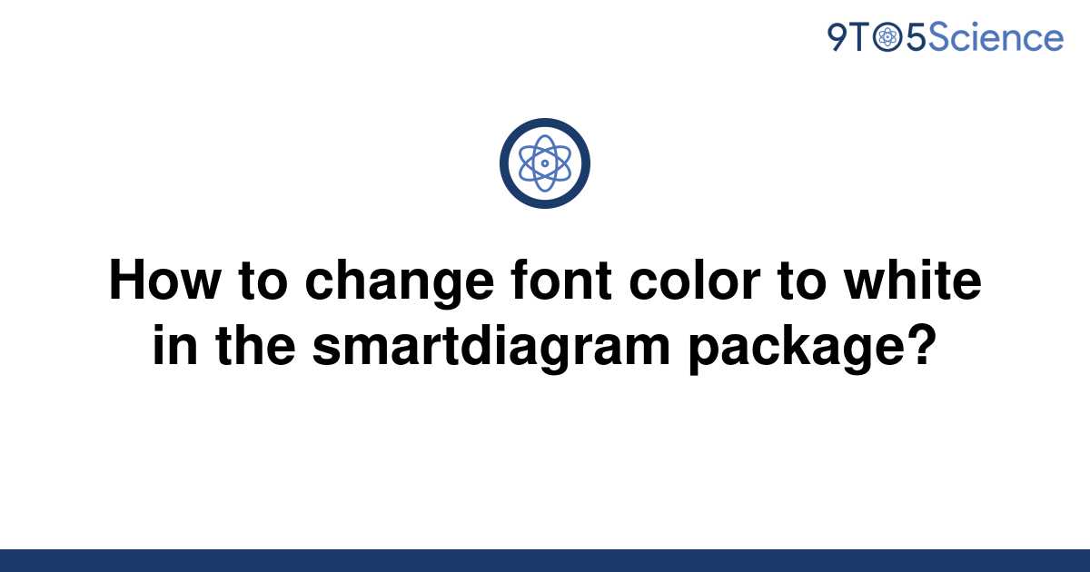 [Solved] How to change font color to white in the 9to5Science