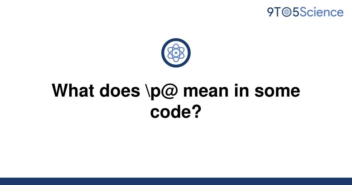 solved-what-does-p-mean-in-some-code-9to5science