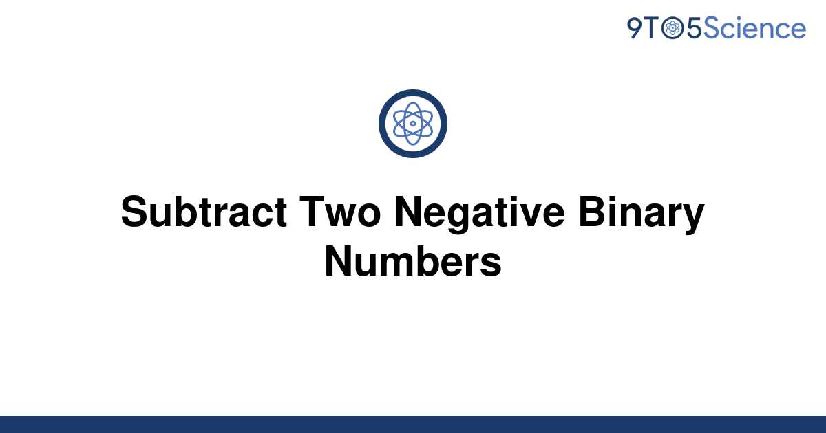 solved-subtract-two-negative-binary-numbers-9to5science