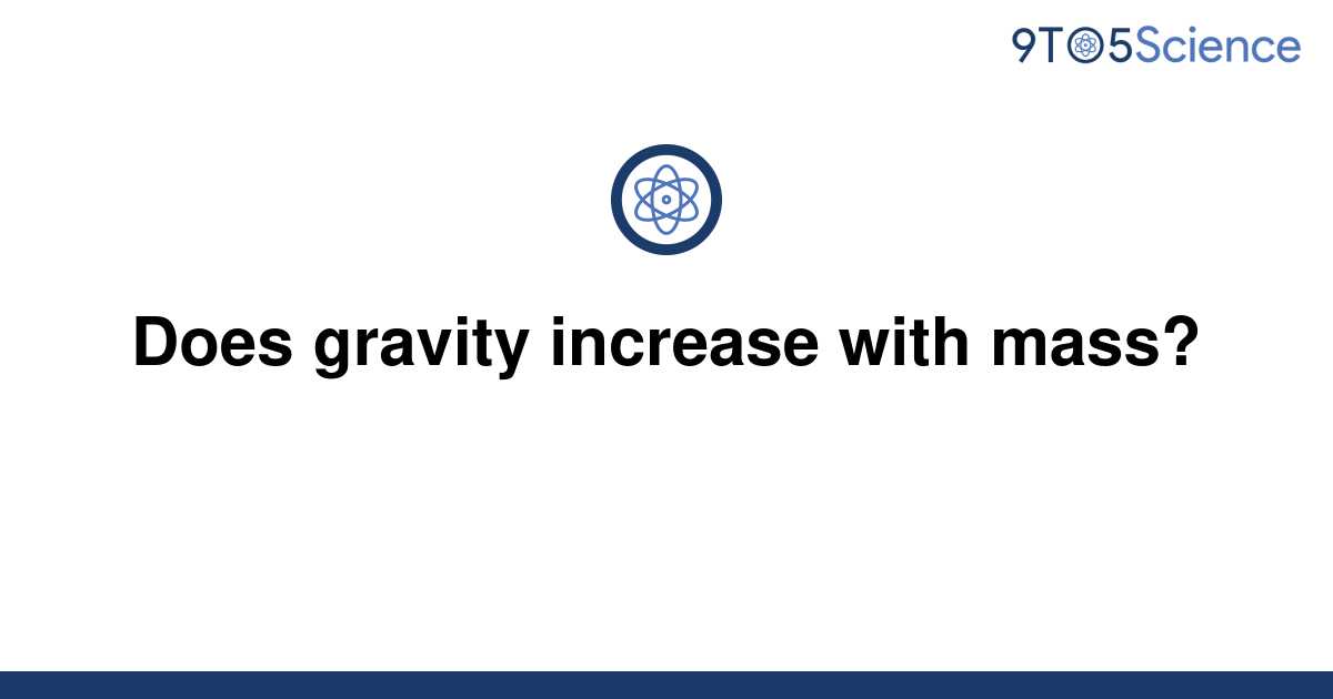 solved-does-gravity-increase-with-mass-9to5science