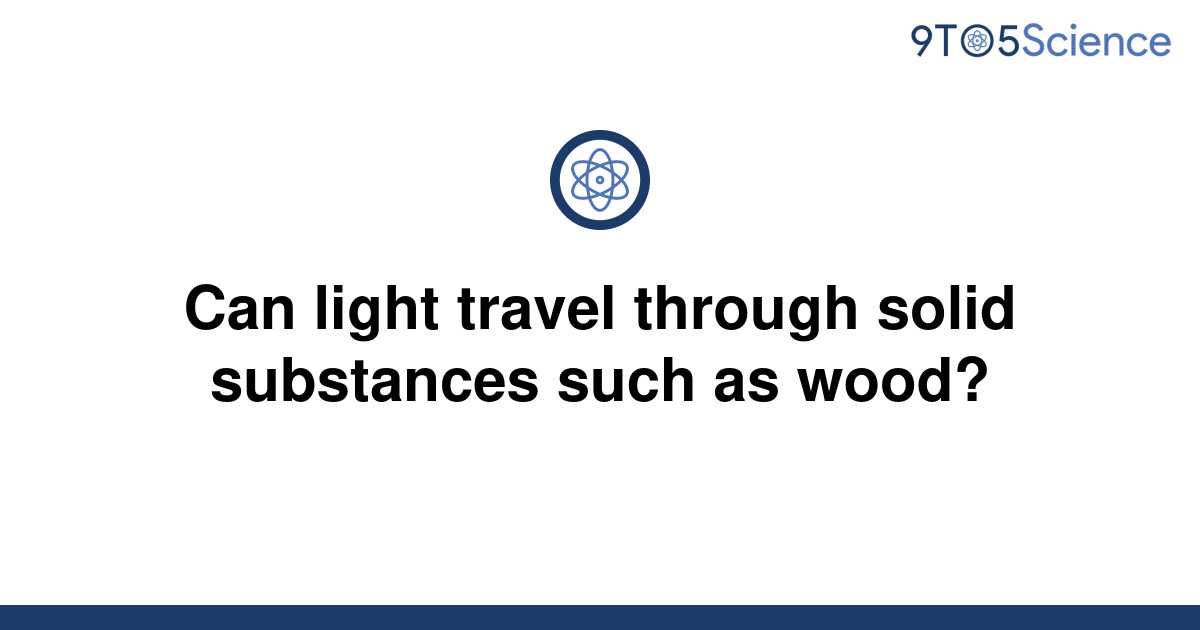 can light travel in wood