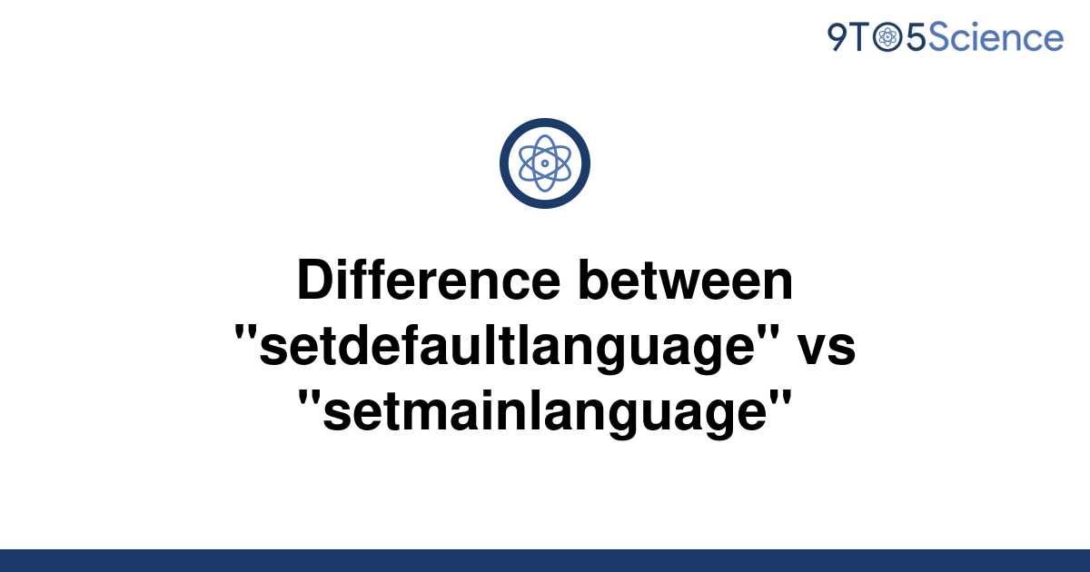 solved-difference-between-setdefaultlanguage-vs-9to5science