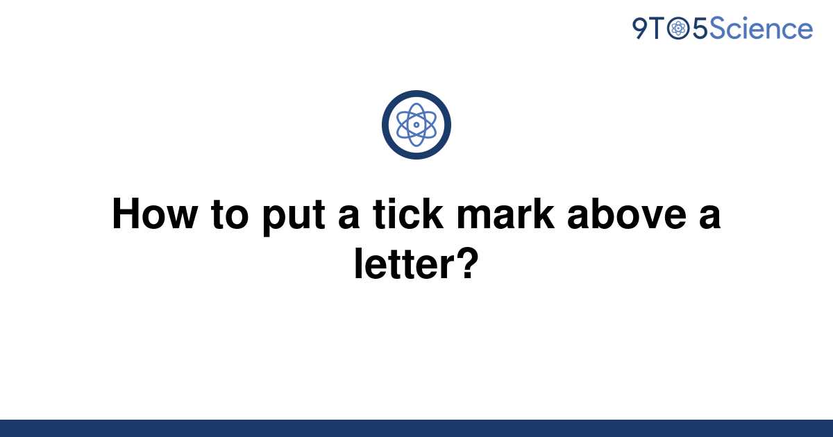 solved-how-to-put-a-tick-mark-above-a-letter-9to5science