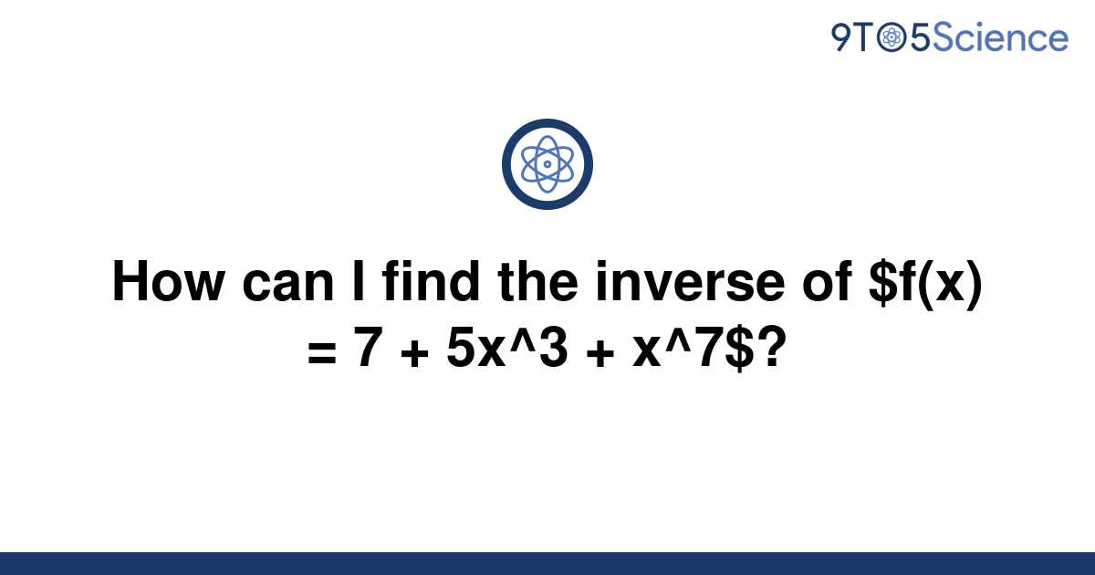 solved-how-can-i-find-the-inverse-of-f-x-7-5x-3-9to5science