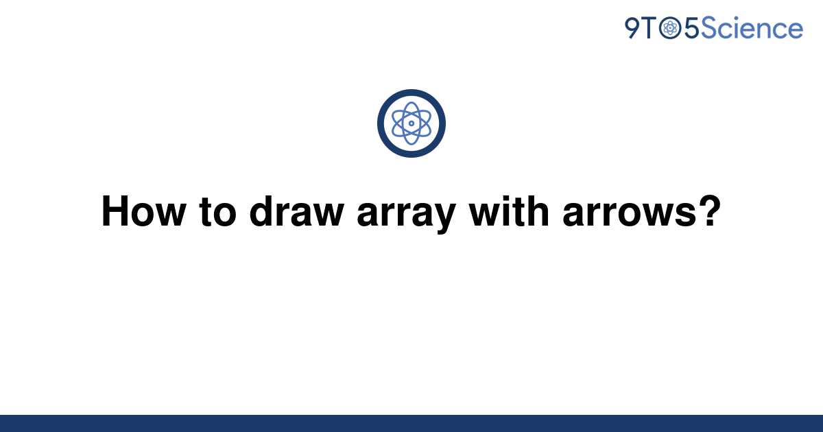 [Solved] How to draw array with arrows? 9to5Science