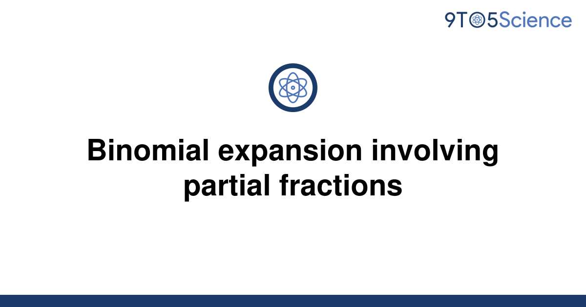 solved-binomial-expansion-involving-partial-fractions-9to5science