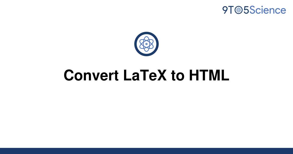 [Solved] Convert LaTeX to HTML 9to5Science